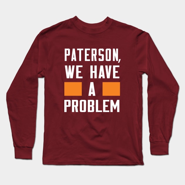 PATERSON, WE HAVE A PROBLEM Long Sleeve T-Shirt by Greater Maddocks Studio